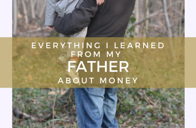 Fathers and families: here's what I learned about money and life from my father's example.