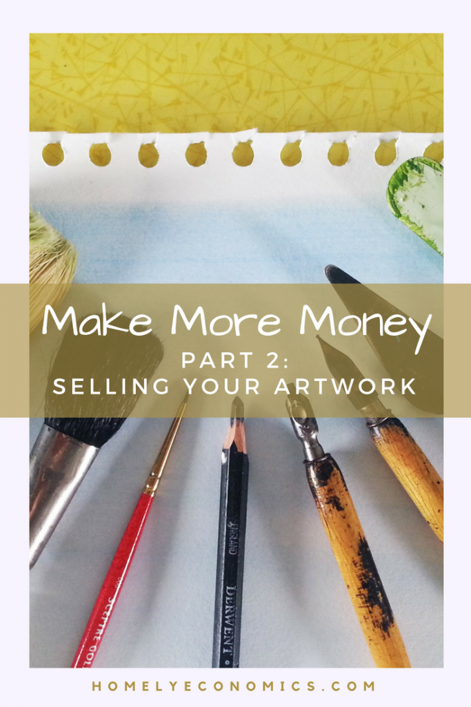 Make More Money! Part 2: Selling Your Artwork