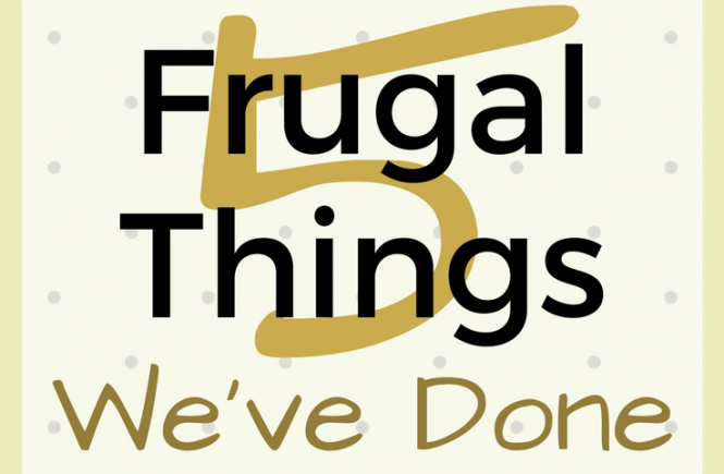 Five frugal things we've done for the week - 5th May 2017