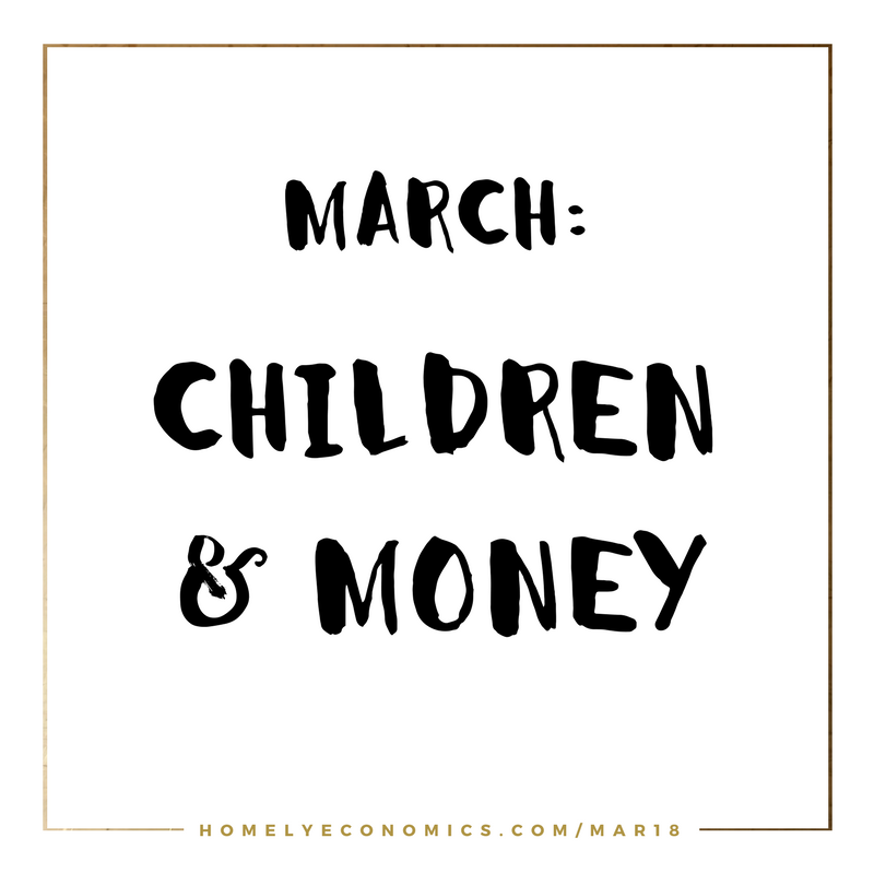 What's coming up in March on Homely Economics? The theme for March 2018 is children and money - raising frugal children and looking after your kids' finances as well as your own as a parent.